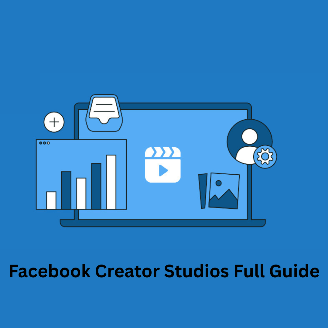 Facebook Creator Studios Full Guide